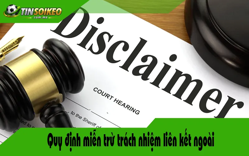 Quy định miễn trừ trách nhiệm liên kết ngoài Quy định miễn trừ trách nhiệm liên kết ngoài