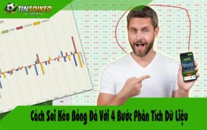 Cách Soi Kèo Bóng Đá Với 4 Bước Phân Tích Dữ Liệu