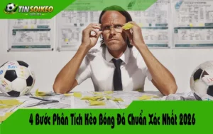 4 Bước Phân Tích Kèo Bóng Đá Chuẩn Xác Nhất 2026